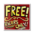 Square Sticker — "FREE! Racers ONLY!" Sign No.4