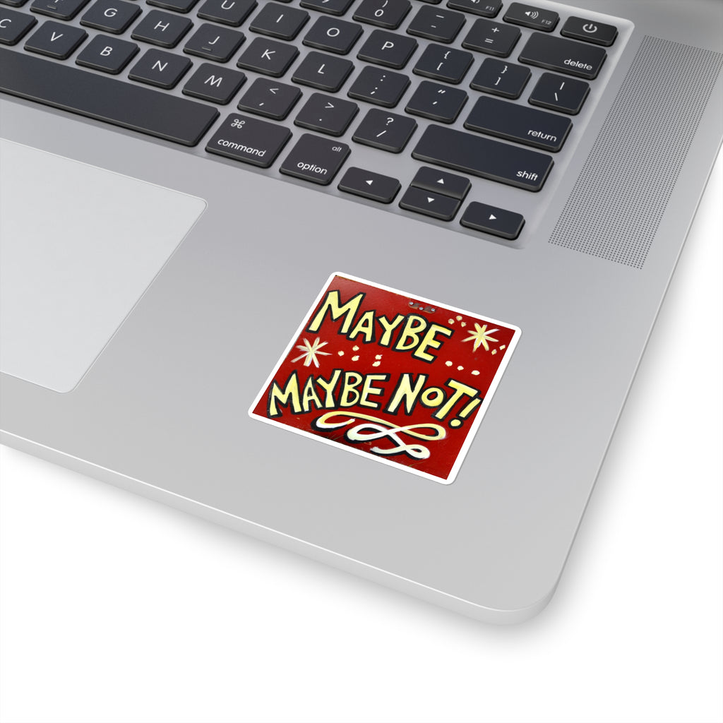 "Maybe Maybe Not!" Sign No. 6