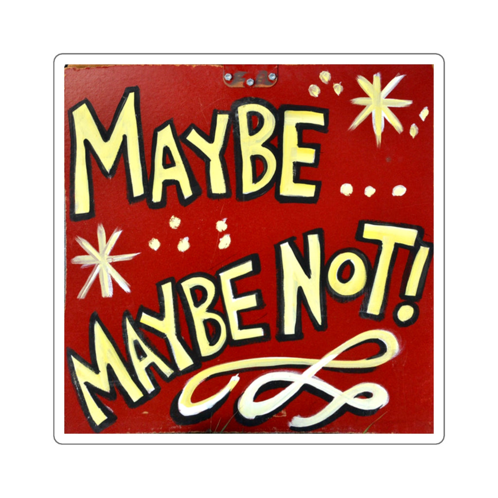 "Maybe Maybe Not!" Sign No. 6