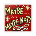 "Maybe Maybe Not!" Sign No. 6